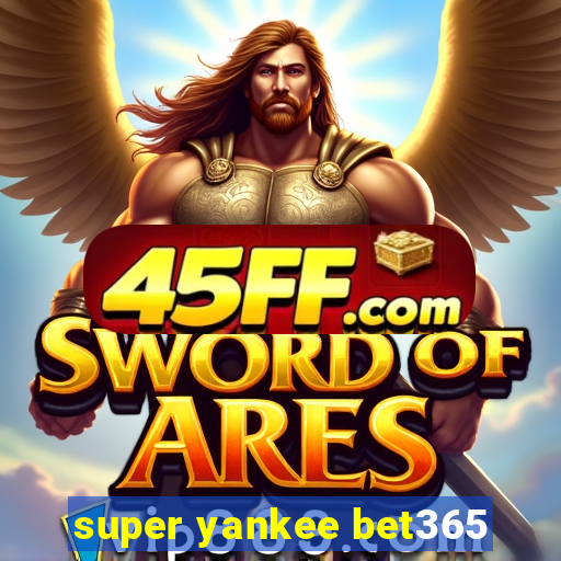 super yankee bet365